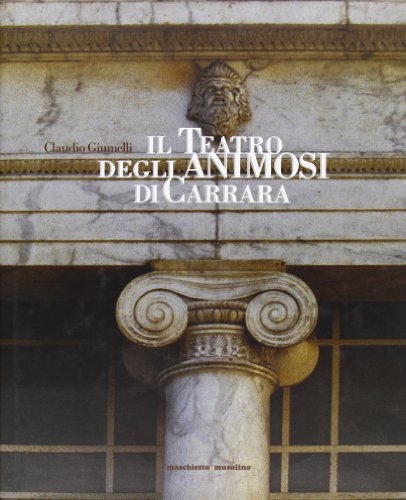 Il Teatro degli animosi di Carrara (Italian Edition) (9788886404471) by Giumelli, Claudio