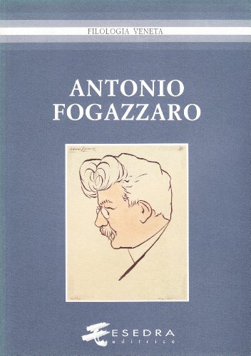 9788886413091: Antonio Fogazzaro (Filologia veneta)