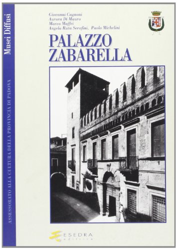 Imagen de archivo de Palazzo Zabarella Ruta Serafini, Angela; Cagnoni, Giovanni and Maffei, Marco a la venta por Librairie LOVE