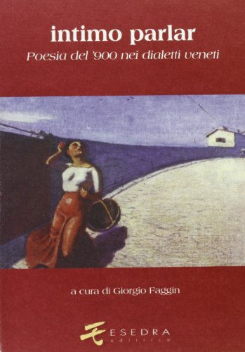 Stock image for Intimo parlar: Poesia del '900 nei diGiotti, Virgilio. Pittoni, Anita for sale by Iridium_Books