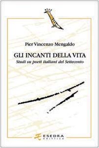 Beispielbild fr Gli incanti della vita: studi su poeti italiani del settecento (L'upupa) zum Verkauf von libreriauniversitaria.it