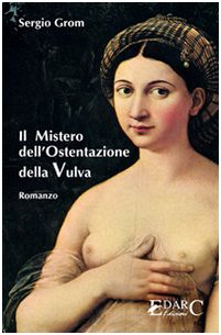 9788886428521: Il mistero dell'ostentazione della vulva