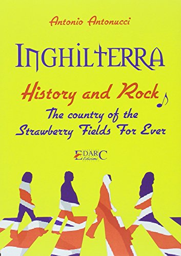 9788886428842: Inghilterra. History & rock. The country of the strawberry fields for ever. Ediz. italiana (Sestante)