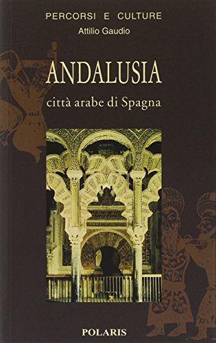 9788886437271: Andalusia. Citt arabe di Spagna (Percorsi e culture)