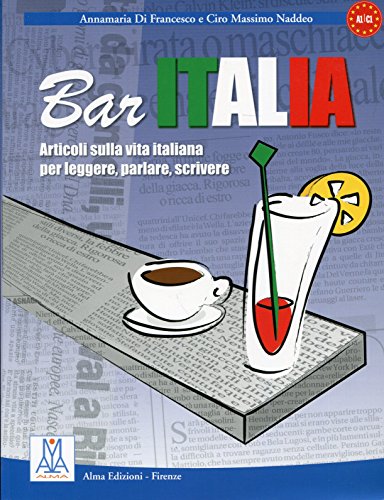 Bar Italia: Bar Italia - articoli sulla vita italiana per leggere, parlare, scri (Italian Edition) - Di Francesco, Annamaria, Naddeo, Ciro Massimo