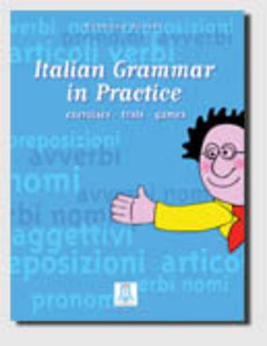 9788886440899: Italian Grammar in Practice, Exercises, Theory and Grammar (Italian and English Edition)