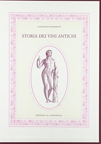 Storia dei vini antichi (9788886443081) by Alexander Henderson