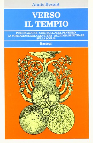 Verso il tempio. Purificazione, controllo del pensiero, la formazione del carattere, alchimia spirituale sulla soglia (9788886452069) by Besant, Annie