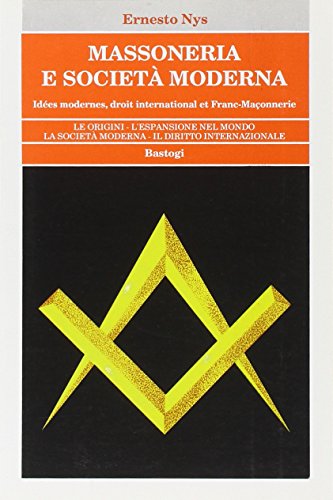 9788886452076: Massoneria e societ moderna. Idee moderne, diritto internazionale e massoneria