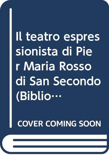 9788886452564: Il teatro espressionista di Pier Maria Rosso di S. Secondo. Le prime commedie (Vol. 1)