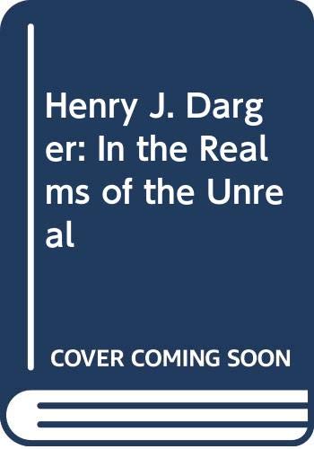 9788886455060: Henry J. Darger: In the Realms of the Unreal