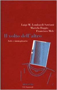 Stock image for Il volto dell'altro. Aids e immaginario Lombardi Satriani, Luigi M.; Boggio, Maricla and Mele, Francisco for sale by leonardo giulioni