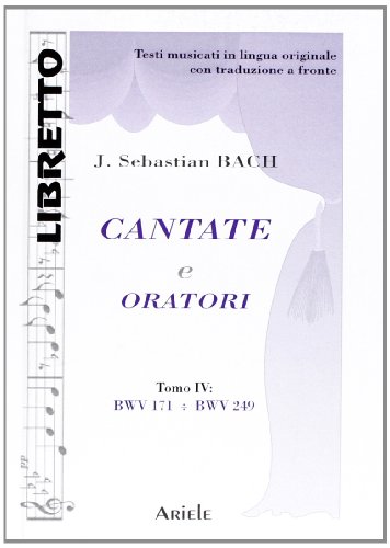 Stock image for Cantate e oratori. Ediz. italiana e tedesca vol. 4 - BWV 171-BWV 249 for sale by libreriauniversitaria.it