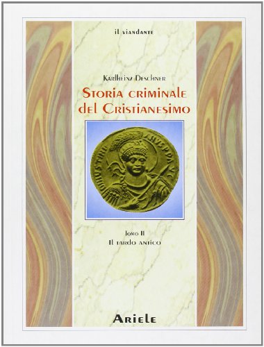 9788886480710: Storia criminale del cristianesimo. Il tardo antico (Vol. 2)