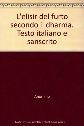 Beispielbild fr L`elisir del furto secondo il dharma (Dharmacauryarasayanam). Opera in versi di incerta attribuzione. zum Verkauf von Antiquariat Alte Seiten - Jochen Mitter