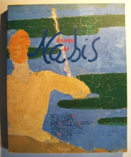 Stock image for IL TEMPO Dei Nabis: Bonnard, Vuillard, Maurice Denis, Vallotton, Serusier, Ranson, Roussel for sale by Montreal Books