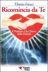 Stock image for Ricomincia da te. Il perdono  la chiave della felicit (Self Help) for sale by medimops