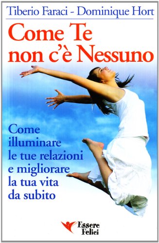 Beispielbild fr Come te non c' nessuno. Come illuminare le tue relazioni e migliorare la tua vita zum Verkauf von medimops