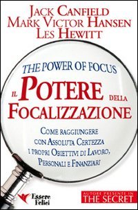 Imagen de archivo de Il potere della focalizzazione. Come raggiungere con assoluta certezza i propri obiettivi di lavoro, personali e finanziari (Motivazionale) a la venta por Libreria Oltre il Catalogo