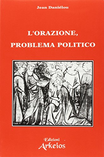 L'orazione problema politico (9788886495097) by DaniÃ©lou, Jean.