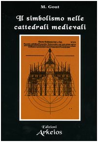 9788886495707: Il simbolismo nelle cattedrali medievali (La via dei simboli)