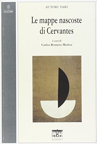 Beispielbild fr Le mappe nascoste di Cervantes. Ediz. italiana e spagnola (Le crune. Saggi eruditi) zum Verkauf von medimops
