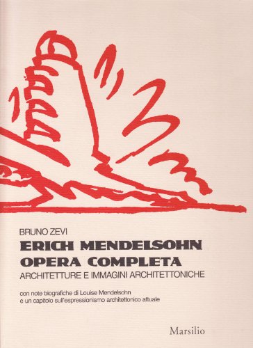 Erich Mendelsohn: Opera completa : architetture e immagini architettoniche (Italian Edition) (9788886498333) by Zevi, Bruno