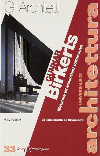 9788886498401: Gunnar Birkerts. Metafore ed espansioni sotterranee (Universale di architettura)