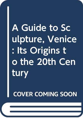 Beispielbild fr Venice Guide to Sculpture: From Its Origins to the 20th Century zum Verkauf von Reuseabook