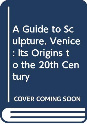 Stock image for Venice Guide to Sculpture: From Its Origins to the 20th Century for sale by Reuseabook