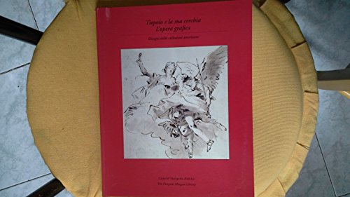 9788886502399: Tiepolo e la sua cerchia: L'opera grafica : disegni dalle collezioni americane (I grandi libri)