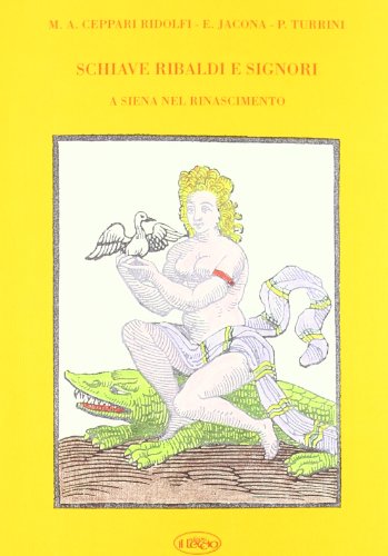 Beispielbild fr Schiave ribaldi e signori a Siena nel Rinascimento. zum Verkauf von Antiquariat Bernhardt