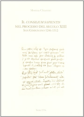 9788886507219: Il Consilium Sapientis nel processo del secolo XIII (S. Gimignano, 1246-1312) (Documenti di storia)