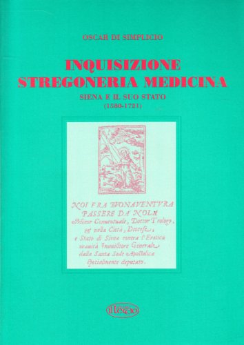 Stock image for Inquisizione, stregoneria, medicina: Siena e il suo stato (1580-1721) (Documenti di storia) (Italian Edition) for sale by ThriftBooks-Dallas