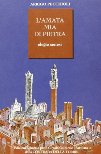 9788886507806: L'amata mia di pietra. Elegie senesi