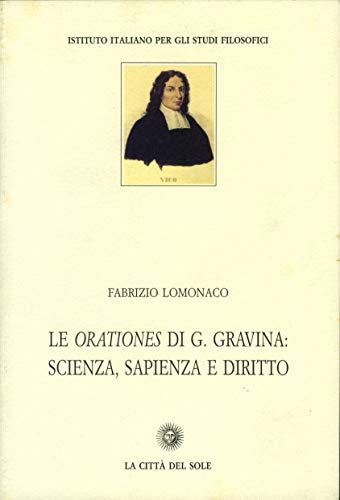 Beispielbild fr LE ORATIONES DI G. GRAVINA: SCIENZA, SAPIENZA E DIRITTO zum Verkauf von FESTINA  LENTE  italiAntiquariaat