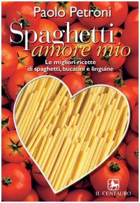 Spaghetti Amore Mio - paolo petroni