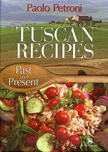 Stock image for Tuscan Recipes: Past and Present for sale by ThriftBooks-Atlanta