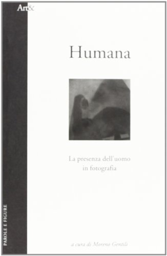 Stock image for Humana. La presenza dell`uomo in fotografia for sale by Apeiron Book Service