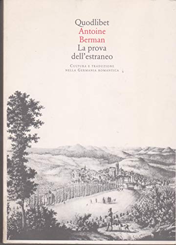 Stock image for La prova dell'estraneo: Cultura e traduzione nella Germania romantica : Herder, Goethe, Schlegel, Novalis, Humboldt, Schleiermacher, Ho?lderlin (Quaderni Quodlibet) (Italian Edition) for sale by libreriauniversitaria.it