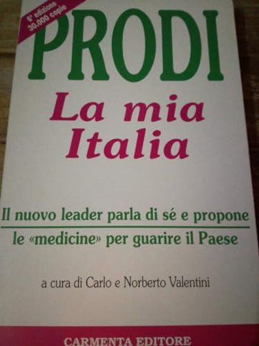 9788886580007: La mia Italia: Il nuovo leader parla di se e propone le "medicine" per guarire il paese (Collana Protagonisti) (Italian Edition)