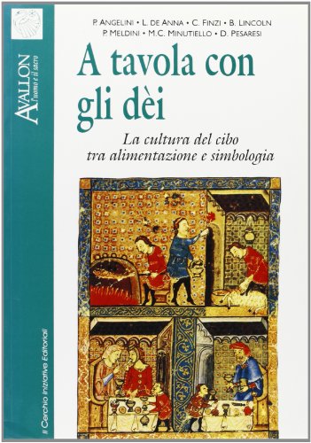 Stock image for A tavola con gli dei. La cultura del cibo tra alimentazione e simbologia for sale by libreriauniversitaria.it