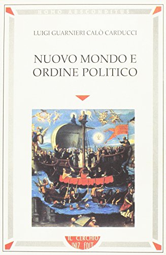 9788886583343: Nuovo mondo e ordine politico: La Compagnia di Gesù in Perù e l'attività di José de Acosta (Homo absconditus) (Italian Edition)