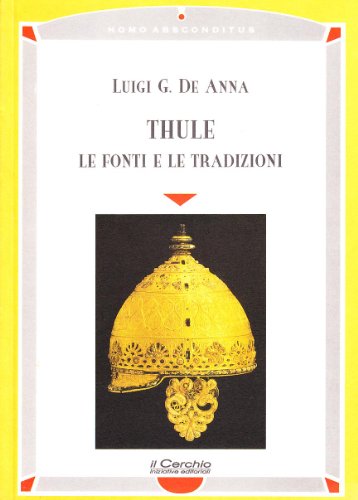 Thule: Le fonti e le tradizioni (Homo absconditus) (Italian Edition) (9788886583428) by De Anna, Luigi