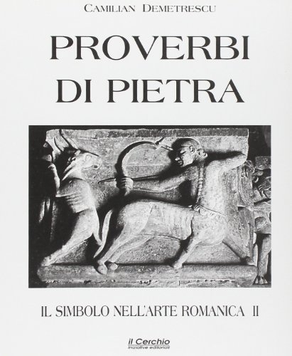 9788886583435: Il simbolo nell'arte romanica. Proverbi di pietra (Vol. 2) (Saggi fuori collana)