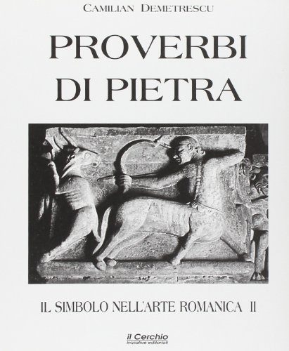 9788886583435: Il simbolo nell'arte romanica. Proverbi di pietra (Vol. 2)