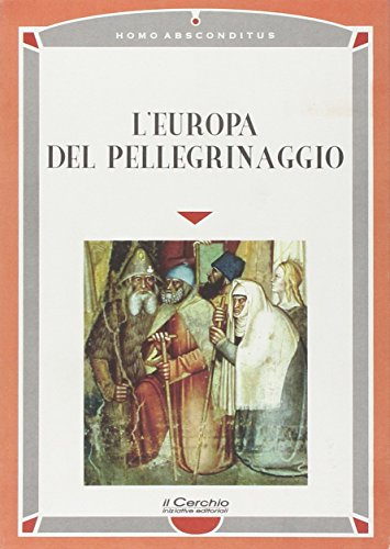 Beispielbild fr L'Europa del pellegrinaggio. zum Verkauf von FIRENZELIBRI SRL