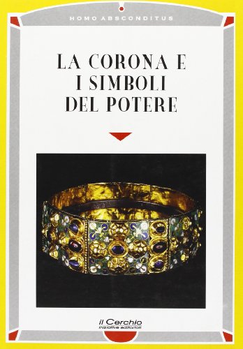 9788886583954: La corona e i simboli del potere (Homo absconditus) (Italian Edition)
