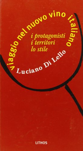 9788886584173: Viaggio nel nuovo vino italiano. I protagonisti, i territori, lo stile