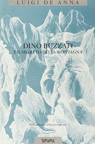 Dino Buzzati e il segreto della montagna (Di monte in monte) (Italian Edition) (9788886593069) by De Anna, Luigi